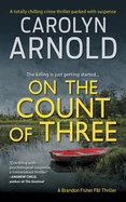 On the Count of Three: A totally chilling crime thriller packed with suspense