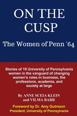 On the Cusp: The Women of Penn '64 - Klein, Anne Sceia