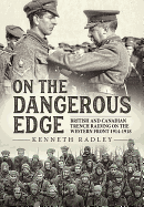 On the Dangerous Edge: British and Canadian Trench Raiding on the Western Front 1914-1918