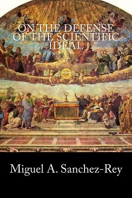 On the Defense of the Scientific Ideal - Sanchez-Rey, Miguel a