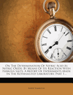 On the Determination of Nitric Acid as Nitric Oxide: By Means of Its Reaction with Ferrous Salts. a Report of Experiments Made in the Rothamsted Laboratory, Part 1