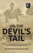 On the Devil's Tail: In Combat with the Waffen-SS on the Eastern Front 1945, and with the French in Indochina 1951-54