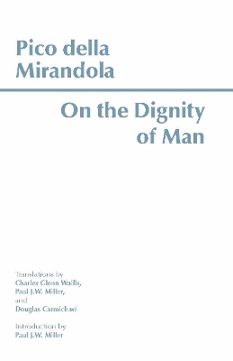 On the Dignity of Man - Mirandola, Pico Della, and Wallis, Charles Glenn (Translated by), and Miller, Paul J W (Introduction by)