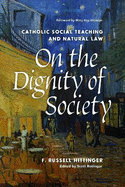 On the Dignity of Society: Catholic Social Teaching and Natural Law