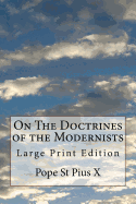On the Doctrines of the Modernists: Large Print Edition