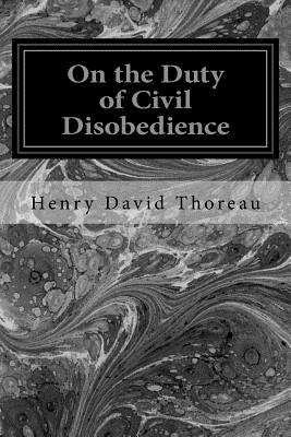 On the Duty of Civil Disobedience - Thoreau, Henry David