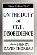 On the Duty of Civil Disobedience - Thoreau, Henry David