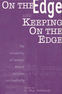 On the Edge and Keeping on the Edge: The University of Georgia Annual Lectures on Creativity