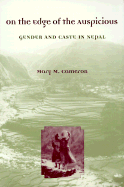 On the Edge of the Auspicious: Gender and Caste in Nepal