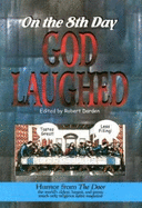 On the Eighth Day God Laughed