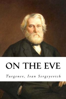 On the Eve - Garnett, Constance (Translated by), and Hollybooks (Editor), and Ivan Sergeyevich, Turgenev