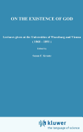 On the Existence of God: Lectures Given at the Universities of Wrzburg and Vienna (1868-1891)