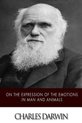 On the Expression of the Emotions in Man and Animals - Darwin, Charles, Professor