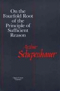 On the Fourfold Root of the Principle of Sufficient Reason - De Morgan, Augustus, and Schopenhauer, Arthur