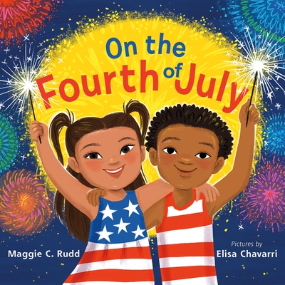 On the Fourth of July: A Sparkly Picture Book about Independence Day - Rudd, Maggie C