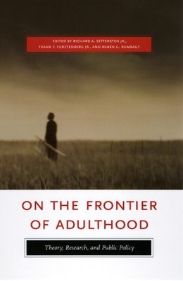 On the Frontier of Adulthood: Theory, Research, and Public Policy - Settersten Jr, Richard A (Editor), and Furstenberg, Frank F (Editor), and Rumbaut, Rubn G (Editor)