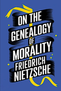 On the Genealogy of Morality: A New Translation