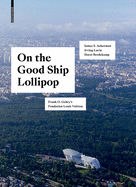 On the Good Ship Lollipop: Frank O. Gehry's Fondation Louis Vuitton