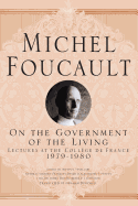 On the Government of the Living: Lectures at the College De France, 1979-1980