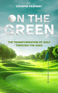 On The Green: The Transformation of Golf Through the Ages