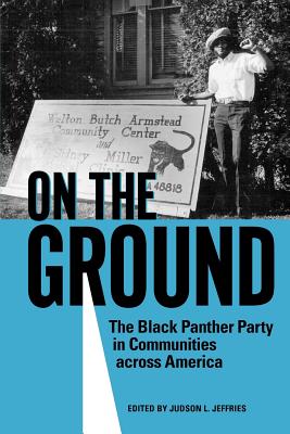 On the Ground: The Black Panther Party in Communities Across America - Jeffries, Judson L (Editor)