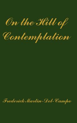 On the Hill of Contemplation - Martin-del-Campo, Frederick