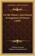 On the History and Natural Arrangement of Insects (1840)