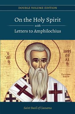 On the Holy Spirit with Letters to Amphilochius - Caesarea, St Basil of, and Jackson, Rev Blomfield (Translated by), and Publications, Paterikon (Editor)
