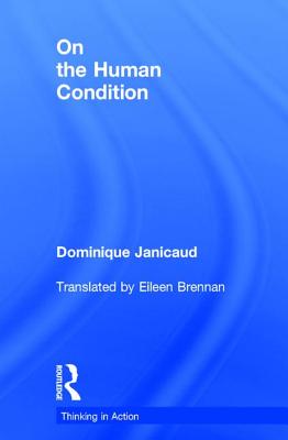 On the Human Condition - Janicaud, Dominique, and Brennan, Eileen (Translated by)