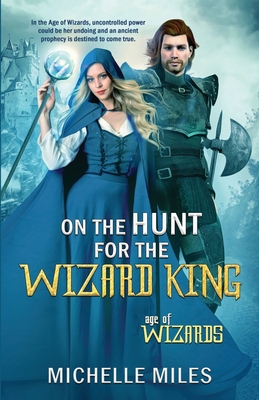 On the Hunt for the Wizard King - Miles, Michelle