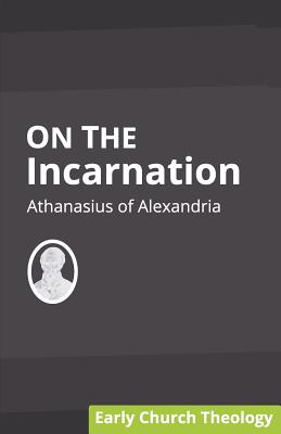 On the Incarnation - Of Alexandria, Athanasius