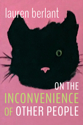 On the Inconvenience of Other People - Berlant, Lauren