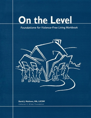 On the Level: Foundations for Violence-Free Living - Mathews, David J.