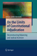 On the Limits of Constitutional Adjudication: Deconstructing Balancing and Judicial Activism