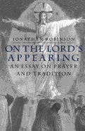 On the Lord's Appearing: An Essay on Prayer and Tradition