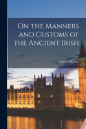 On the Manners and Customs of the Ancient Irish; v.2