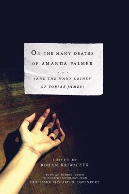 On the Many Deaths of Amanda Palmer: And the Many Crimes of Tobias James - Kriwaczek, Rohan, and Davenport, Richardd (Introduction by)