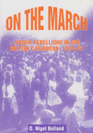 On the March: Labour Rebellions in the British Caribbean, 1934-39