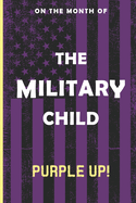 On the Month of the Military Child Purple Up!: Embracing Resilience: Celebrating the Military Children