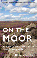 On the Moor: Science, History and Nature on a Country Walk