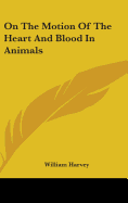 On The Motion Of The Heart And Blood In Animals