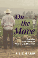 On the Move: Changing Mechanisms of Mexico-U.S. Migration