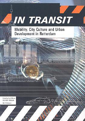 On the Move: City Culture and Urban Development in Rotterdam - Verheijen, Marc, and Meurs, Paul, and Verheijem, Marc