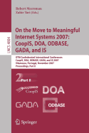 On the Move to Meaningful Internet Systems 2007: CoopIS, DOA, ODBASE, GADA, and IS - Meersman, Robert (Editor), and Tari, Zahir (Editor)