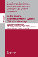 On the Move to Meaningful Internet Systems: Otm 2014 Workshops: Confederated International Workshops: Otm Academy, Otm Industry Case Studies Program, C&tc, Ei2n, Inbast, Isde, Meta4es, Msc and Ontocontent 2014, Amantea, Italy, October 27-31, 2014...