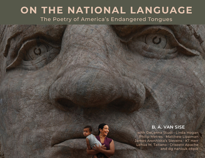 On the National Language: The Poetry of America's Endangered Tongues - Van Sise, B a, and Apache, Crisosto (Contributions by), and Studi, Delanna (Contributions by)