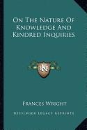 On The Nature Of Knowledge And Kindred Inquiries