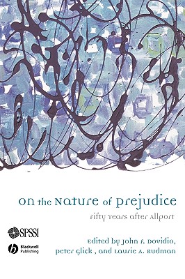 On the Nature of Prejudice - Dovidio, John F (Editor), and Glick, Peter (Editor), and Rudman, Laurie A (Editor)