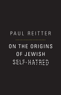 On the Origins of Jewish Self-Hatred