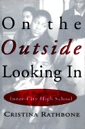 On the Outside Looking In: Stories from an Inner City High School - Rathbone, Cristina